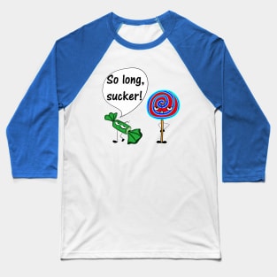 So Long, Sucker! Baseball T-Shirt